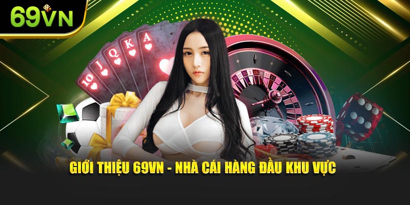 Giới thiệu 69VN - nhà cái hàng đầu khu vực